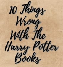10 Things Wrong With The Harry Potter Books