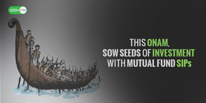 Start investing in Mutual Fund SIP on this Onam