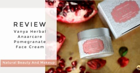 Vanya Herbal Anaarcare Pomegranate Face Cream Review