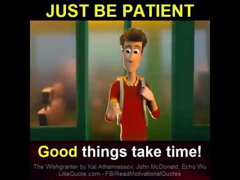 JUST BE PATIENT GOOD THINGS TAKE TIME (Motivational quotes)
