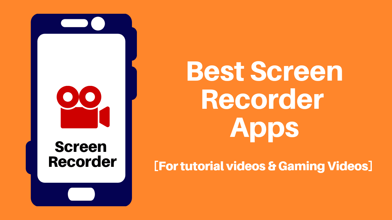 Top 3 Powerful Free Screen Recorder Apps for Android [For tutorial videos & gaming]