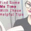 Find Some Me Time With These Helpful Tips - Inspiring Mompreneurs
