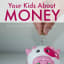 8 Really Unique Ways Of Teaching Kids About Money - Working Mom Blog