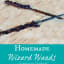 Realistic Homemade Wizard Wands - Do It Yourself