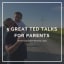 5 Great Ted Talks For Parents