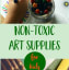 Non-Toxic Art Supplies for Worry Free Creativity