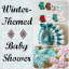 Winter Wonderland Baby Shower Ideas