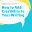 How to Add Credibility to Your Writing