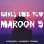 Maroon 5 - Girls Like You (Michael Munday Remix)