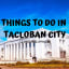 Fun Things to do in Tacloban City, Philippines