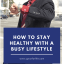 How to Stay Healthy with a Busy Lifestyle