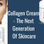 Collagen Cream - The Next Generation Of Skincare - Healthy Lifestyle