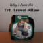 Why I Love the Awesome Trtl Travel Pillow