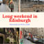 Long weekend in Edinburgh - Rachael's Thoughts