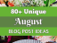80+ Amazing August Blog Post Ideas