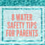 8 Water Safety Tips for Parents