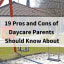 19 Pros and Cons of Daycare Parents Should Know About