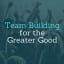 Good Team Building Activities for Work - Team Building Ideas