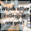 Which office colleague are you?