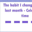 The habit I changed in the last month - Celebration time