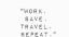 Work, Save, Travel, Repeat Inspirational Quotes