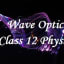 Wave Optics class 12 Physics notes
