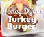 Honey Dijon Turkey Burger