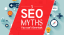What are the Myths or; truth about SEO? – S4G2 Marketing Agency Worldwide