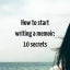 How to start writing a memoir: 10 secrets