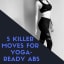5 Killer Moves For Yoga-Ready Abs