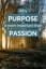 Why Purpose Is Better Than Passion
