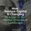 Venture Capital Is Changing to Adapt to the Global Innovation Landscape