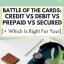 Battle of the cards: Credit vs Debit vs Prepaid vs Secured [Which Is Right For You!] - The Confused Millennial