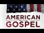 American Gospel ... what is it?
