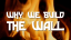 Why We Build the Wall (COVER)