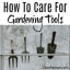 How To Care For Gardening Tools From Cleaning To Sharpening
