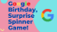 Google Birthday Surprise Spinner Games: Best Guide 2020