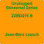 ‎Unplugged Rehearsal Series 22062015 B - EP by Jean-Marc Lozach