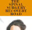 The Spinal Surgery Recovery Road