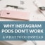 Instagram Pods 2019 - Why They Don't Work & What to Do Instead