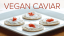 Vegan Caviar