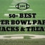 50+ Best Super Bowl Party, Snacks & Treats