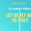 Flyaway Friday: Let us fly off to Italy