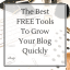 The Best FREE Tools to Grow Your Blog Quickly