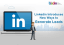 Linkedin Introduces New Ways to Generate Leads