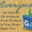 Everyone Can Help the Environment From Products in Your Home