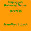 ‎Unplugged Rehearsal Series 26062015 - EP by Jean-Marc Lozach