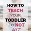How To Stop Your Toddler From Hitting