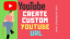 Create Custom Url : Make Custom Youtube channel Name