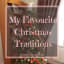 My Favourite Christmas Traditions